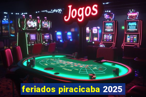 feriados piracicaba 2025